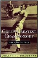 Golf's Greatest Championship: The 1960 U.S. Open by Julian I. Graubart
