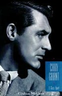 Cary Grant: A Class Apart by Graham McCann