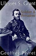 Ulysses S. Grant by Geoffrey Perret