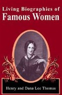 Living Biographies of Famous Women by Henry Thomas