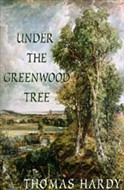 Under the Greenwood Tree by Thomas Hardy