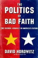 The Politics of Bad Faith by David Horowitz