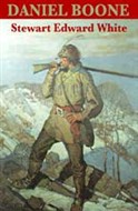 Daniel Boone: Wilderness Scout by Stewart Edward White