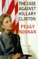 The Case Against Hillary Clinton by Peggy Noonan