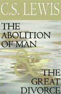 The Abolition of Man and The Great Divorce by C.S. Lewis