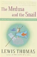 The Medusa and the Snail by Lewis Thomas