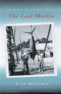 The Last Marlin by Fred Waitzkin