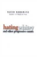 Hating Whitey by David Horowitz