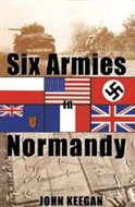 Six Armies In Normandy by John Keegan