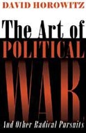 The Art Of Political War And Other Radical Pursuits by David Horowitz