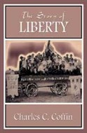 The Story Of Liberty by Charles C. Coffin
