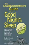 The Small Business Owner's Guide To A Good Night's Sleep by Debra Koontz Traverso