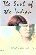 The Soul Of The Indian by Charles Eastman