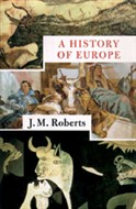 A History Of Europe by J.M. Roberts