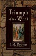 The Triumph of the West by J.M. Roberts