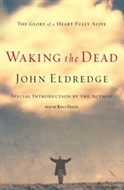 Waking the Dead by John Eldredge