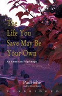 The Life You Save May Be Your Own by Paul Elie