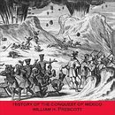 History of the Conquest of Mexico by W.H. Prescott