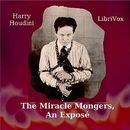 The Miracle Mongers: An Expose by Harry Houdini