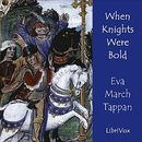 When Knights Were Bold by Eva March Tappan