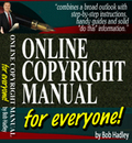 Online Copyright Manual for Everyone! by Bob Hadley
