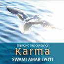 Breaking the Chains of Karma by Swami Amar Jyoti
