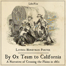 By Ox Team to California: A Narrative of Crossing the Plains in 1860 by Lavinia Honeyman