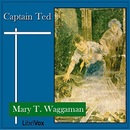 Captain Ted by Mary Waggaman