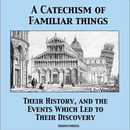 A Catechism of Familiar Things by Anonymous