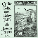 Celtic Folk and Fairy Tales by Joseph Jacobs