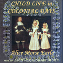 Child Life in Colonial Days by Alice Morse Earle