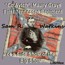 Company Aytch: Or, a Side Show of the Big Show by Sam Watkins