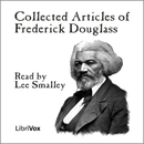 Collected Articles of Frederick Douglass by Frederick Douglass