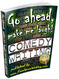 Go Ahead, Make Me Laugh! Comedy Writing by Brian Scott