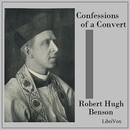Confessions of a Convert by Robert Hugh Benson