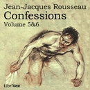 Confessions, Volumes 5 and 6 by Jean-Jacques Rousseau