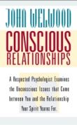 Conscious Relationships by John Welwood
