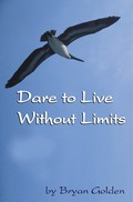 Dare to Live Without Limits by Bryan Golden
