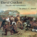 David Crockett: His Life and Adventures by John Abbott
