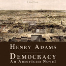 Democracy: An American Novel by Henry Adams