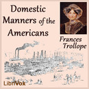 Domestic Manners of the Americans by Frances Trollope