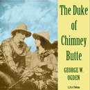 The Duke of Chimney Butte by George W. Ogden