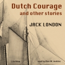 Dutch Courage and Other Stories by Jack London