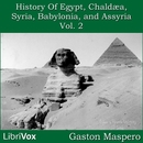 History Of Egypt, Chaldea, Syria, Babylonia, and Assyria, Volume 2 by Gaston Maspero
