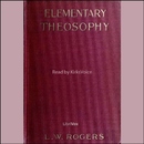 Elementary Theosophy by L.W. Rogers