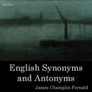 English Synonyms and Antonyms by James Champlin Fernald