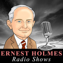 Ernest Holmes: Radio Shows by Ernest Holmes