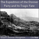 The Expedition of the Donner Party and its Tragic Fate by Eliza Houghton