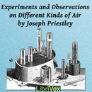 Experiments and Observations on Different Kinds of Air by Joseph Priestly