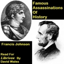 Famous Assassinations Of History by Francis Johnson